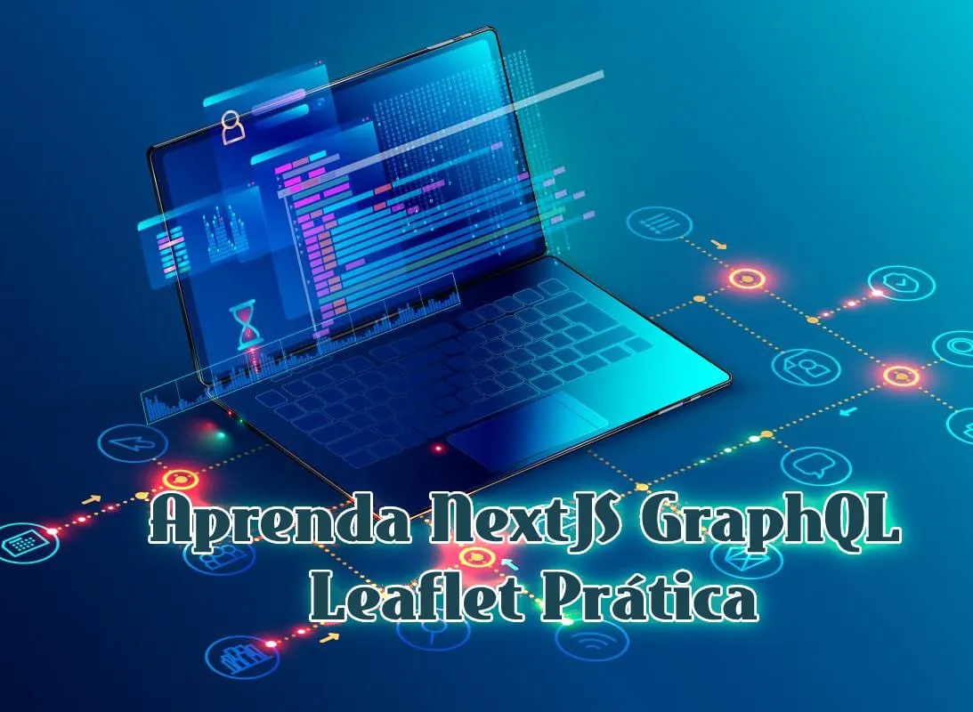 Capa: Baixar Curso NextJS, GraphQL e Leaflet – Willian Justen Completo