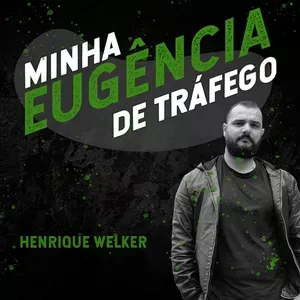 Capa: Eugencia de Tráfego Henrique Welker: Baixar Curso Completo