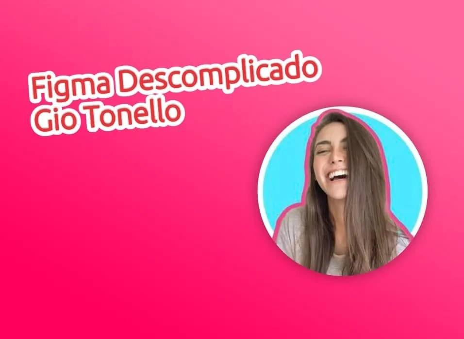 Capa: Baixar Figma Descomplicado Gio Tonello: Curso Completo