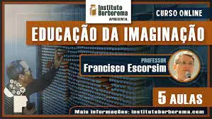 Capa: Baixar Curso Educação da Imaginação Francisco Escorsim | Download Exclusivo