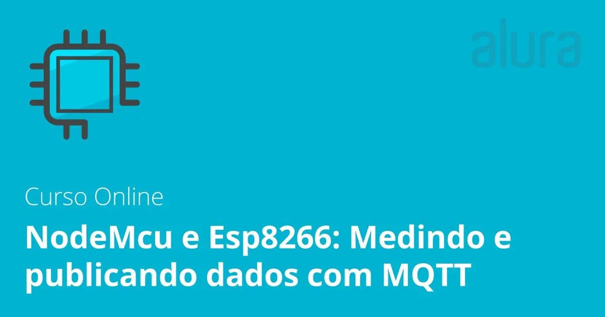 Capa: NodeMCU ESP8266 MQTT: Baixar Curso Alura Oficial Completo