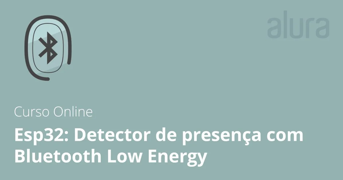 Capa: Esp32: Detector de Presença BLE – Baixar Curso Alura Completo